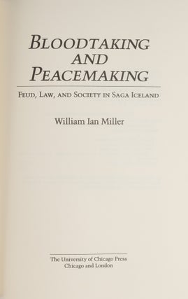Bloodtaking and Peacemaking. Feud, Law, and Society in Saga Iceland.