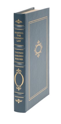 Item #75442 Shaping the Common Law: From Glanville to Hale, 1188-1688. Thomas Garden Barnes,...