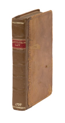 Item #75520 The Landlords Law: Or, The Law Concerning Landlords, Tenants. Land Law: Great Britain
