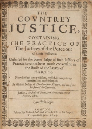 The Countrey Justice, Containing the Practice of the Justices of...