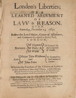 Item #75755 London's Liberties; Or a Learned Argument of Law & Reason, Upon. London