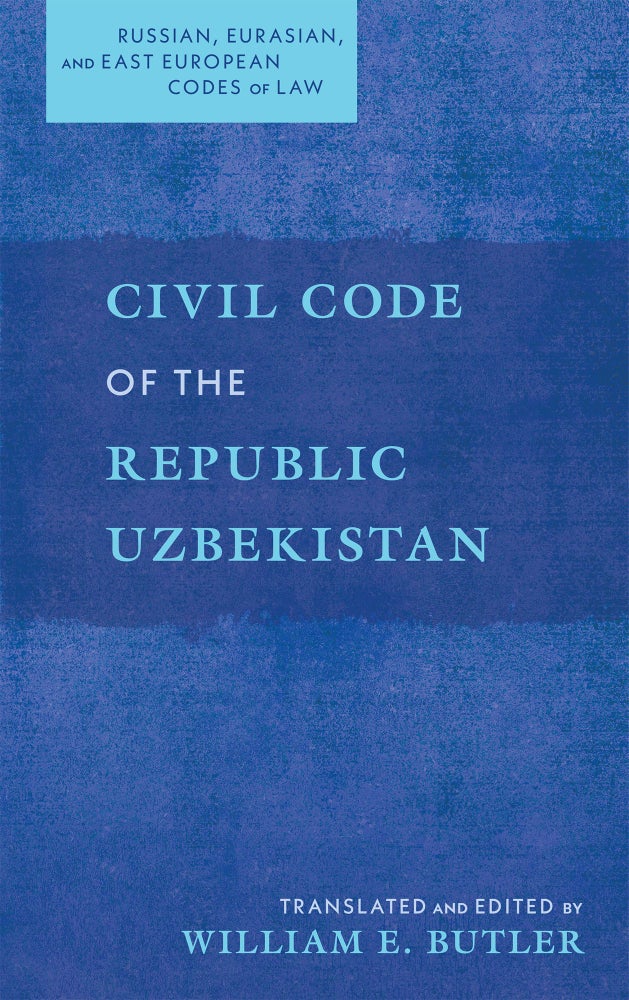 Item #75769 Civil Code of the Republic Uzbekistan. (2023). William E. Butler.