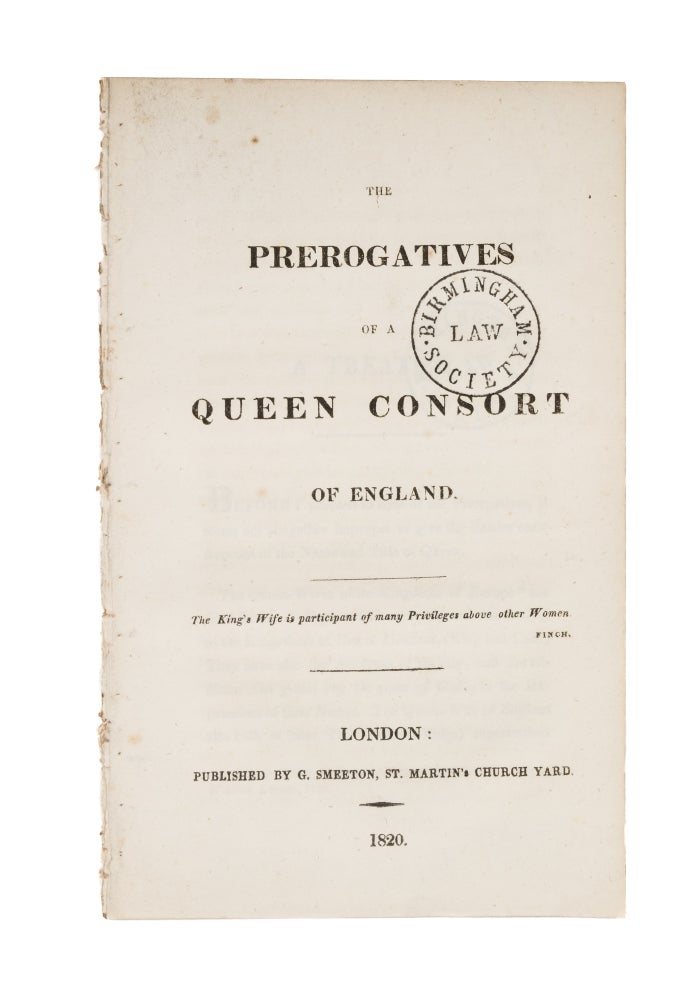 Item #75900 The Prerogatives of a Queen Consort of England. London, 1820. Great Britain.