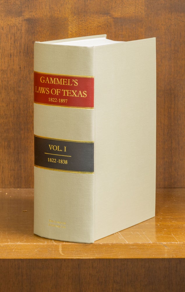 Item #75924 The Laws of Texas [Gammel's] 1822-1838. Volume 1. Hans Peter Nielson Gammel, Compiler.