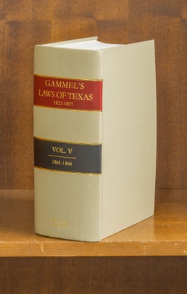 Item #75926 The Laws of Texas [Gammel's] 1822-1838. Volume 5. (1861-1866). Hans Peter Nielson...