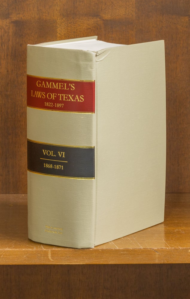 Item #75927 The Laws of Texas [Gammel's] 1822-1838. Volume 6. (1861-1866). Hans Peter Nielson Gammel, Compiler.
