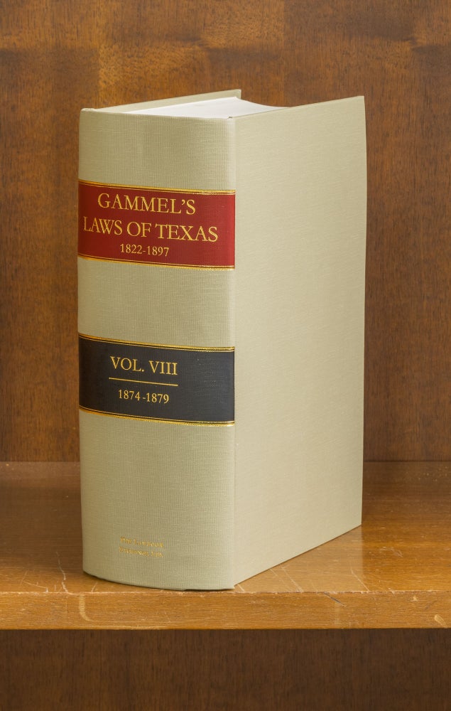Item #75929 The Laws of Texas [Gammel's] 1822-1838. Volume 8. (1874-1879). Hans Peter Nielson Gammel, Compiler.