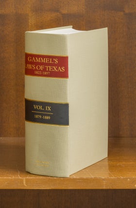 Item #75930 The Laws of Texas [Gammel's] 1822-1838. Volume 9. (1879-1889). Hans Peter Nielson...