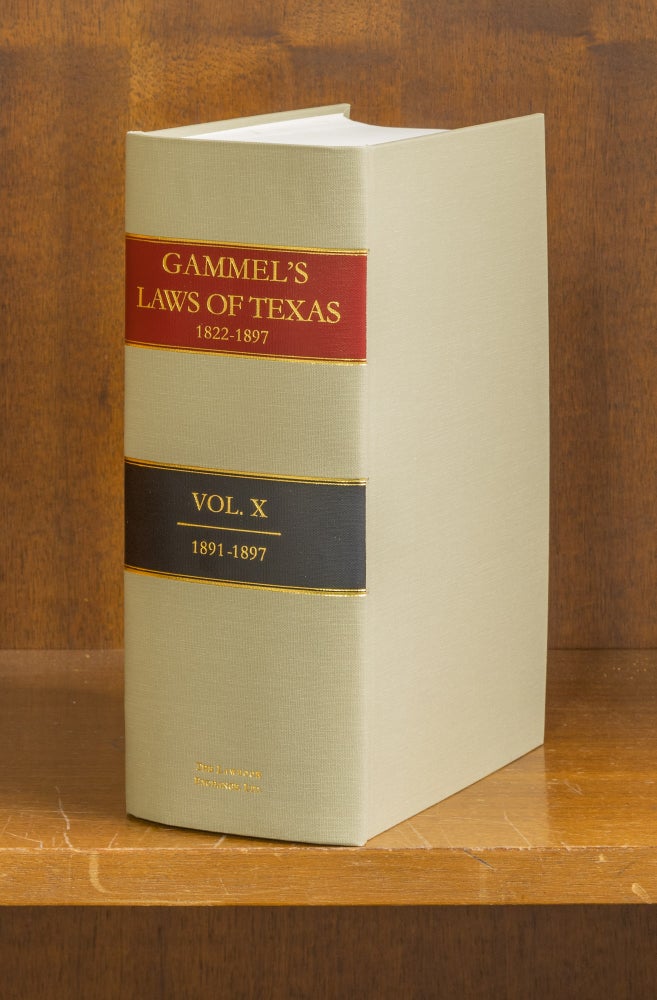 Item #75931 The Laws of Texas [Gammel's] 1822-1838. Volume 10. (1891-1897). Hans Peter Nielson Gammel, Compiler.