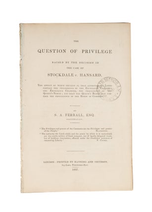 Item #75979 The Question of Privilege Raised by the Decision in the Case of. S. A. Ferall