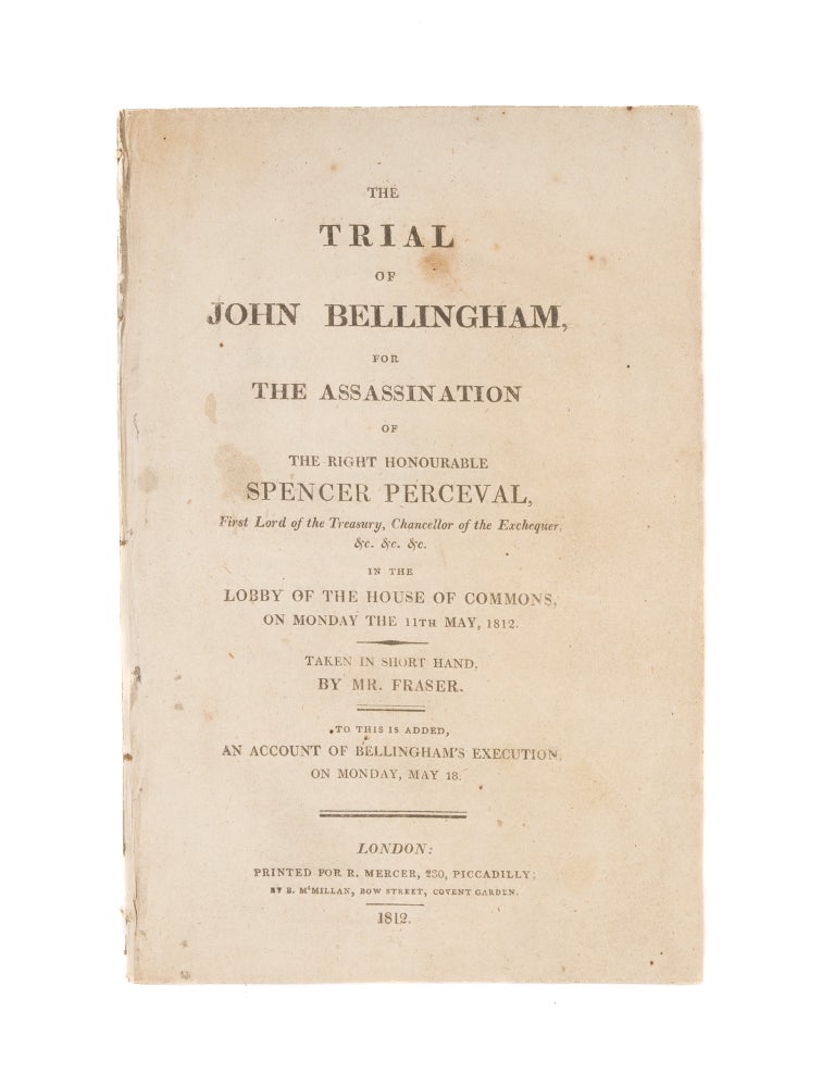Item #75985 The Trial of John Bellingham, For the Assassination of the Right. Trial, John Bellingham, Defendant.