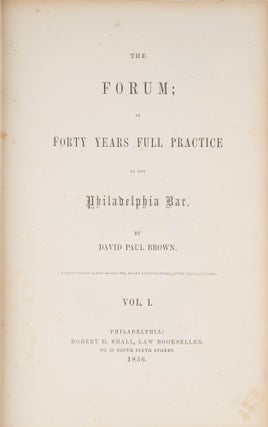 The Forum, Or Forty Years Full Practice at the Philadelphia Bar 2 vols