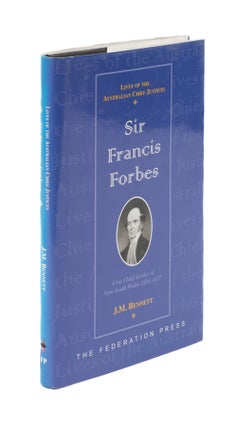 Item #76031 Sir Francis Forbes: First Chief Justice of New South Wales, 1823-1837. J. M. Bennett