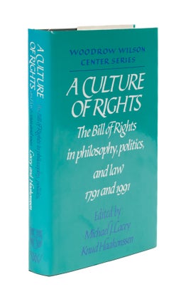 Item #76039 A Culture of Rights: The Bill of Rights in Philosophy, Politics. Michael James Lacey,...