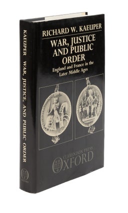Item #76045 War Justice and Public Order: England and France... Later Middles Ages. Richard W....