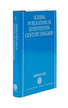 Item #76049 Scribal Publication in Seventeenth-Century England. Harold Love