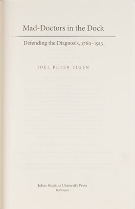 Mad-Doctors in the Dock: Defending the Diagnosis, 1760-1913.