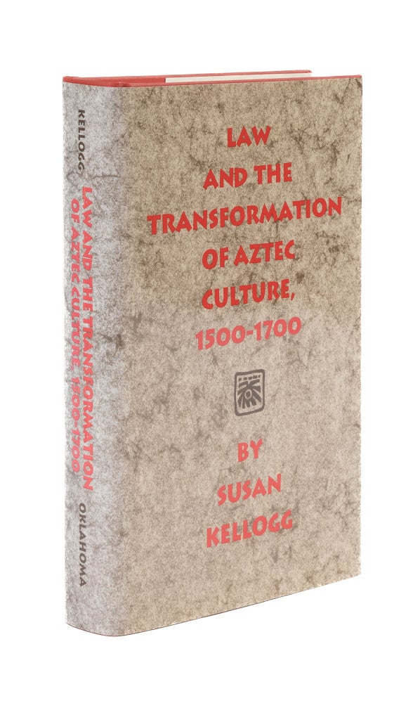 Item #76056 Law and the Transformation of Aztec Culture: 1500-1700. Susan Kellogg.