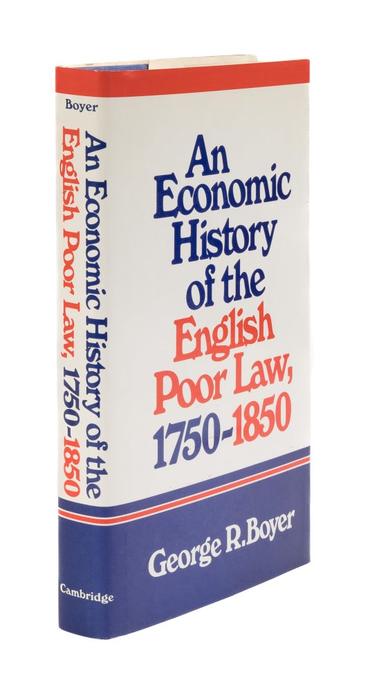 Item #76065 An Economic History of the English Poor Law: 1750-1850. George R. Boyer.