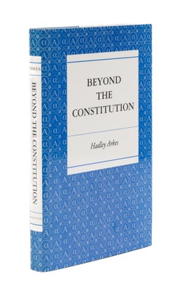 Item #76144 Beyond the Constitution. Hadley Arkes