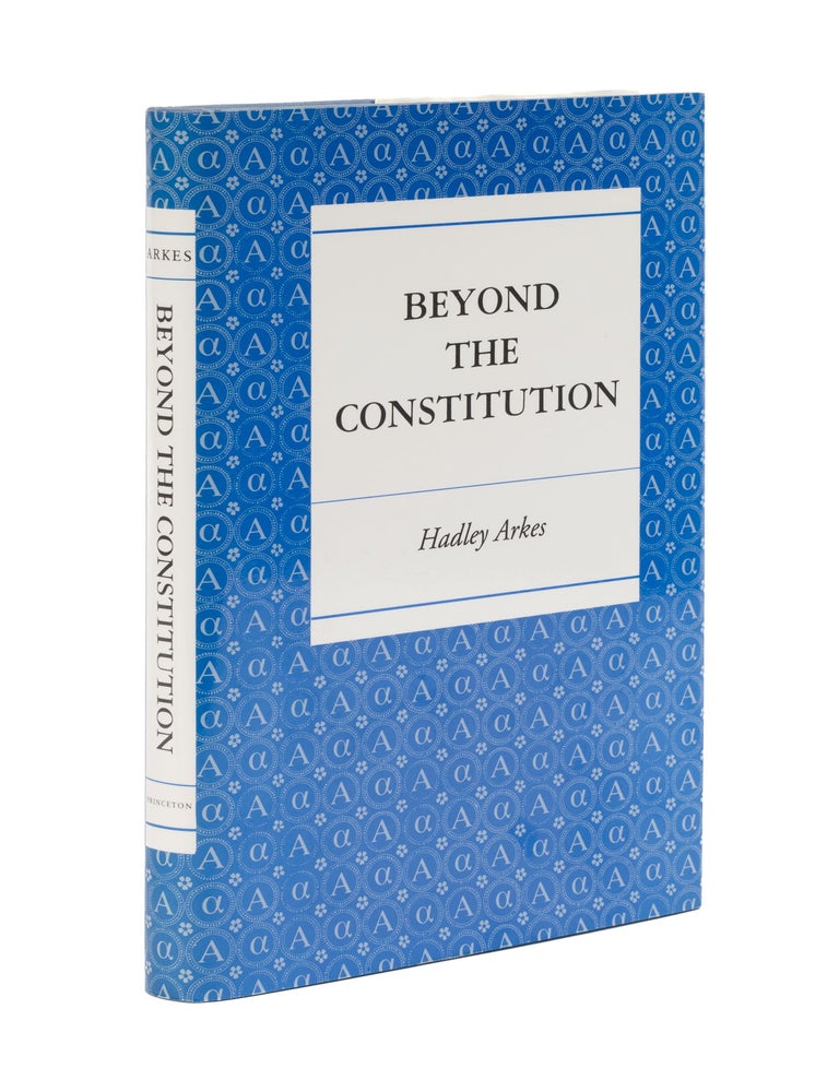 Item #76145 Beyond the Constitution. Hadley Arkes.