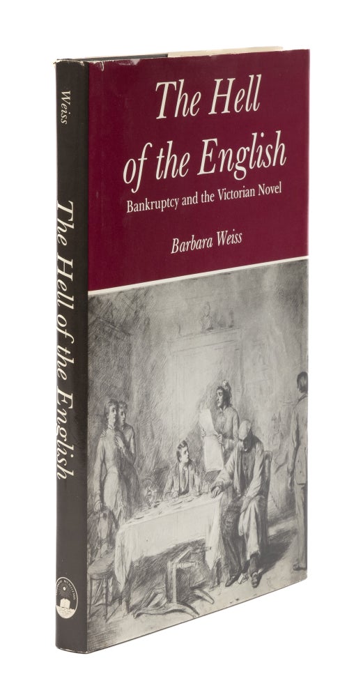 Item #76163 The Hell of the English: Bankruptcy and the Victorian Novel. Barbara Weiss.