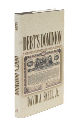 Item #76168 Debt's Dominion: A History of Bankruptcy Law in America. David A. Jr Skeel