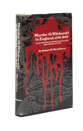 Item #76224 Murder and Witchcraft in England, 1550-1640. As Recounted in. Joseph H. Marshburn