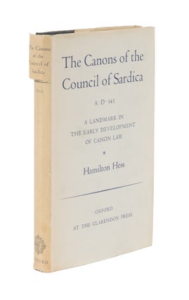 Item #76241 The Canons of the Council of Sardica: A Landmark in the Early. Hamilton Hess