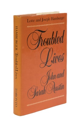 Item #76263 Troubled Lives: John and Sarah Austin. Lotte Hamburger, Joseph Hamburger