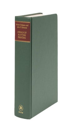 Item #76309 Annals of Scottish Printing: From the Introduction of the Art in. Robert Dickson,...