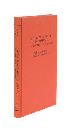 Item #76401 Capital Punishment in America: An Annotated Bibliography. Michael L. Radelet,...