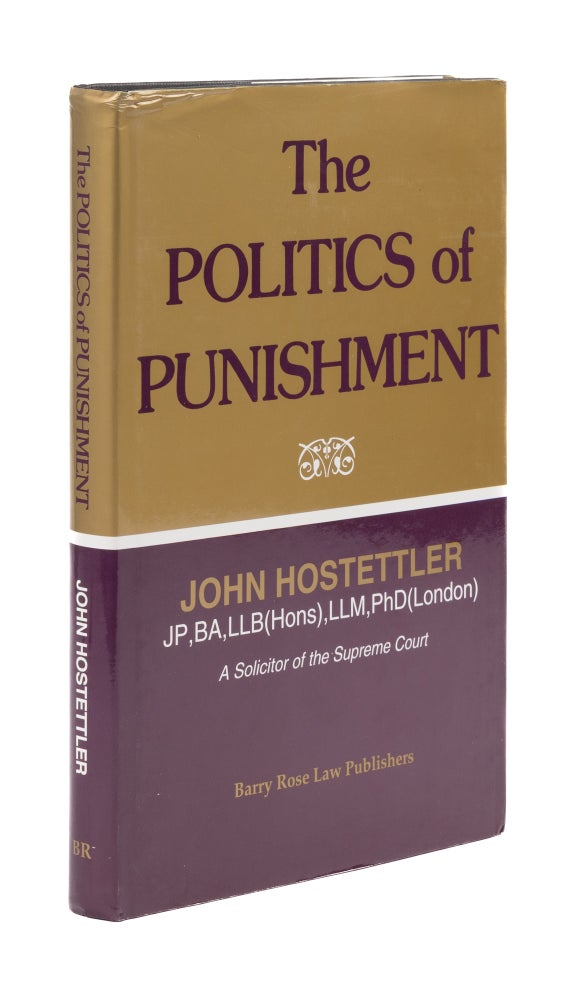 Item #76430 The Politics of Punishment. John Hostettler.