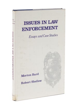 Item #76478 Issues in Law Enforcement: Essays and Case Studies. Morton Bard, Robert Shellow