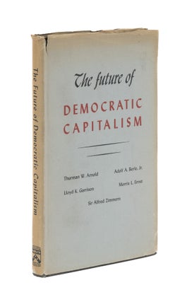 Item #76519 The Future of Democratic Capitalism. Thurman W. Arnold, Adolf A. Berle Jr