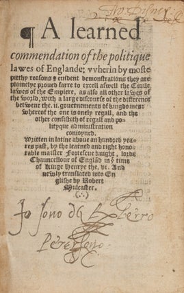 A Learned Commendation of the Politique Lawes of England. Sir John Fortescue.