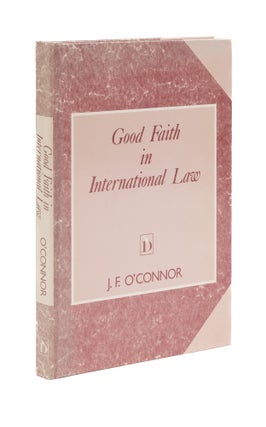Item #76545 Good Faith in International Law. J. F. O'Connor