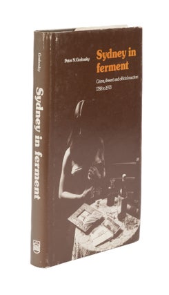 Item #76549 Sydney in Ferment: Crime, Dissent and Official Reaction, 1788-1973. Peter Grabosky