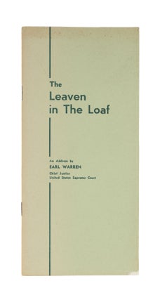Item #76596 The Leaven in the Loaf: An Address by Earl Warren, Chief Justice. Earl Warren