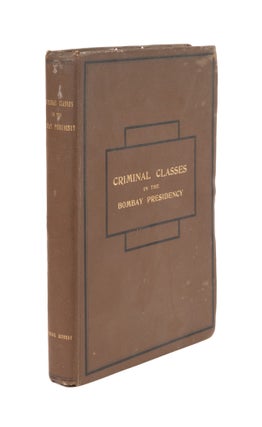Item #76606 Notes on Criminal Classes in the Bombay Presidency with Appendices. Michael Kennedy