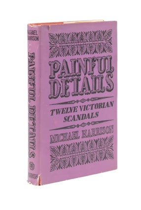 Item #76612 Painful Details: Twelve Victorian Scandals. Michael Harrison