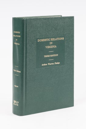 Item #76625 Domestic Relations in Virginia, With Forms. Arthur Warren Phelps