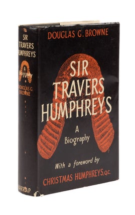 Item #76629 Sir Travers Humphreys: A Biography. Douglas G. Browne