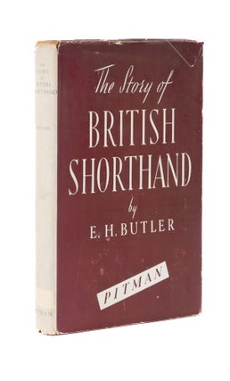 Item #76645 The Story of British Shorthand. E. H. Butler