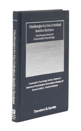 Item #76652 Challenges to the Criminal Justice System: The Perspectives of. Theodore R. Sarbin