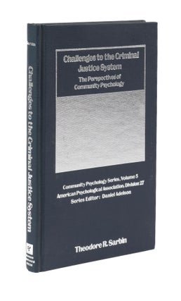 Item #76653 Challenges to the Criminal Justice System: The Perspectives of. Theodore R. Sarbin