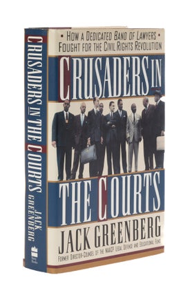 Item #76686 Crusaders in the Courts: How a Dedicated Band of Lawyers Fought. Jack Greenberg
