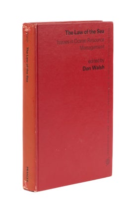 Item #76710 The Law of the Sea: Issues in Ocean Resource Management. Don Walsh
