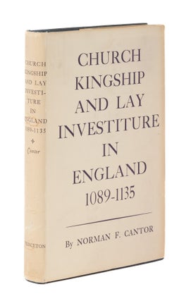 Item #76754 Church, Kingship, and Lay Investiture in England, 1089-1135. Norman F. Cantor