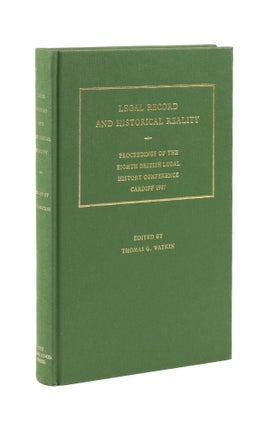 Item #76864 Legal Record and Historical Reality: Proceedings of the Eighth Legal. Thomas Glyn Watkin